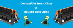 Smart Toner Chips vs. Reused OEM Chips